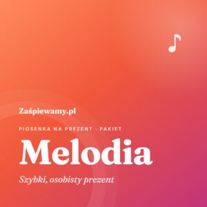 Piosenka na prezent – pakiet Melodia