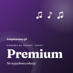 Piosenka na prezent – pakiet Premium